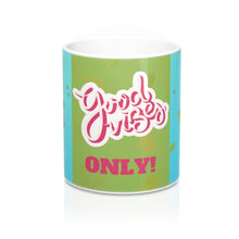 Load image into Gallery viewer, Good Vibes Only Coffee Mug 11oz - Ur Easy Way Shop