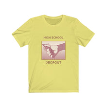 Load image into Gallery viewer, High School Dropout Men Funny Graphic Tee - Ur Easy Way Shop