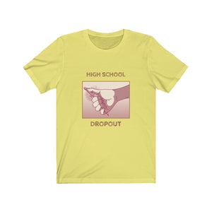 High School Dropout Men Funny Graphic Tee - Ur Easy Way Shop