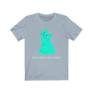 Do I Look Like I Care Cat Short Sleeve Tee - Ur Easy Way Shop