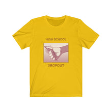 Load image into Gallery viewer, High School Dropout Men Funny Graphic Tee - Ur Easy Way Shop