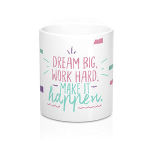 Dream Big Inspirational Coffee Mug 11oz - Ur Easy Way Shop