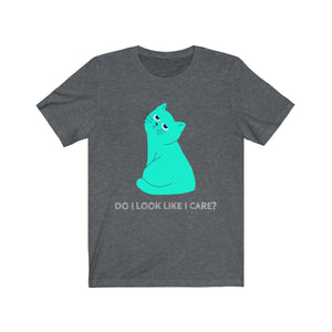 Do I Look Like I Care Cat Short Sleeve Tee - Ur Easy Way Shop