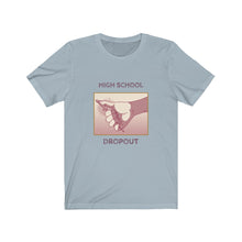 Load image into Gallery viewer, High School Dropout Men Funny Graphic Tee - Ur Easy Way Shop