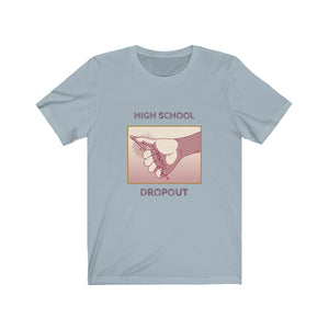 High School Dropout Men Funny Graphic Tee - Ur Easy Way Shop