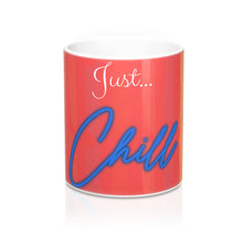 Load image into Gallery viewer, Just Chill Coffee Mug 11oz - Ur Easy Way Shop