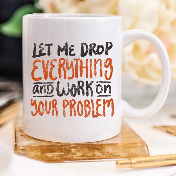 Let Me Drop Everything Coffee Mug - Ur Easy Way Shop