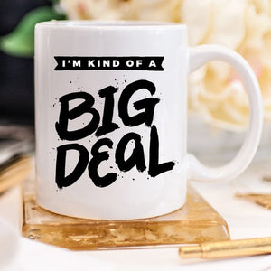 I'm Kind Of A Big Deal - Ur Easy Way Shop