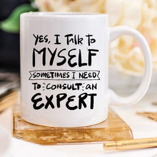 Load image into Gallery viewer, Yes, I Talk to Myself Coffee Mug - Ur Easy Way Shop