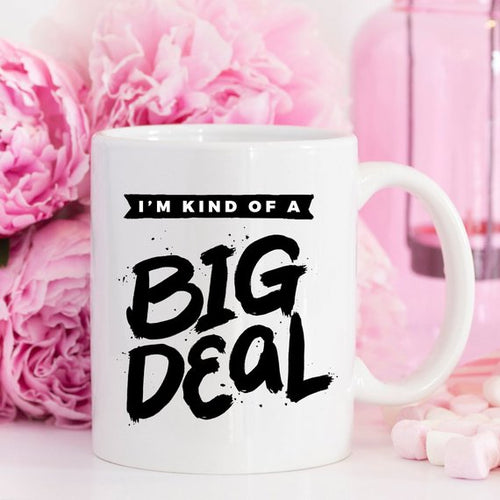 I'm Kind Of A Big Deal - Ur Easy Way Shop