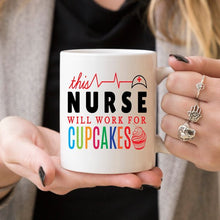 Load image into Gallery viewer, Funny Nurse Mug - This Nurse Will Work For Cupcakes - Ur Easy Way Shop