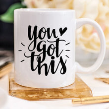 Load image into Gallery viewer, You Got This Mug - Ur Easy Way Shop