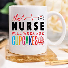 Load image into Gallery viewer, Funny Nurse Mug - This Nurse Will Work For Cupcakes - Ur Easy Way Shop