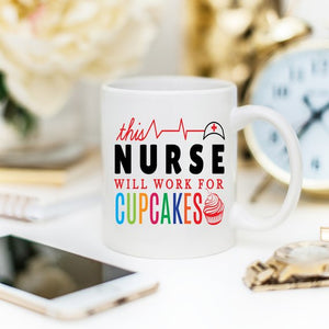 Funny Nurse Mug - This Nurse Will Work For Cupcakes - Ur Easy Way Shop