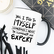 Load image into Gallery viewer, Yes, I Talk to Myself Coffee Mug - Ur Easy Way Shop