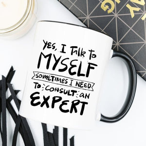 Yes, I Talk to Myself Coffee Mug - Ur Easy Way Shop