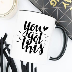 You Got This Mug - Ur Easy Way Shop