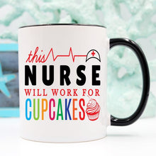 Load image into Gallery viewer, Funny Nurse Mug - This Nurse Will Work For Cupcakes - Ur Easy Way Shop