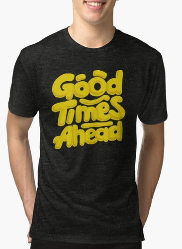 Good Times Ahead Black Graphic T Shirt - Ur Easy Way Shop