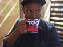 Load image into Gallery viewer, Too Legit To Quit Coffee Mug 11oz - Ur Easy Way Shop